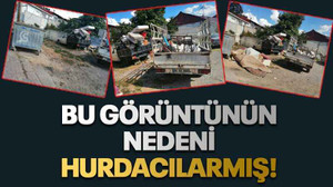 Bu görüntünün nedeni hurdacılarmış!